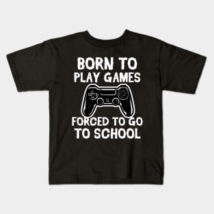 Born To Play Games Forced To Go to School Vintage Gift Kids T-Shirt